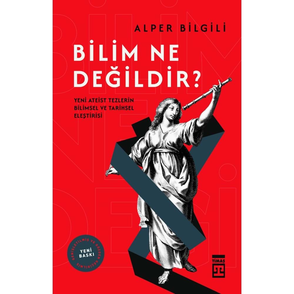 Bilim Ne Değildir - Yeni Ateist Tezlerin Bilimsel Ve Tarihsel Eleştiri