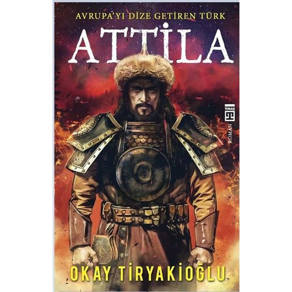 Attila Avrupayı Dize Getiren Türk