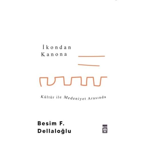 İkondan Kanona Kültür İle Medeniyet Arasında