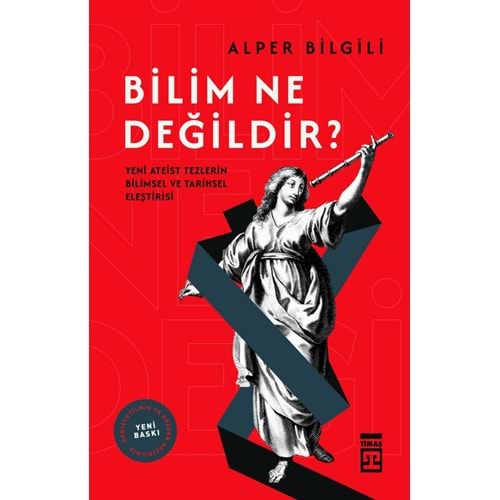 Bilim Ne Değildir - Yeni Ateist Tezlerin Bilimsel Ve Tarihsel Eleştiri