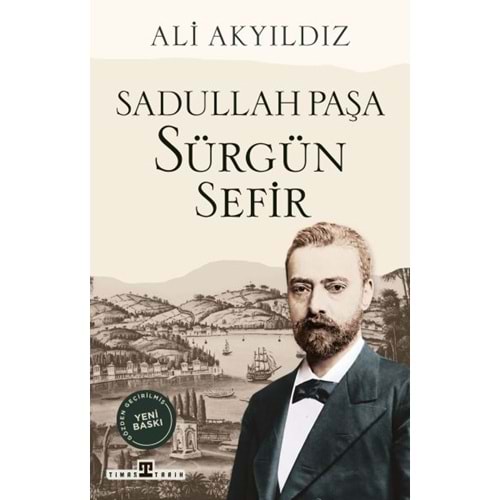 Sürgün Sefir Sadullah Paşa
