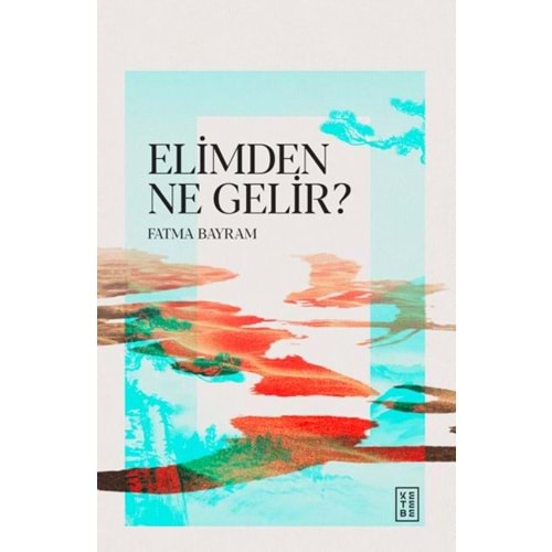 Elimden Ne Gelir?