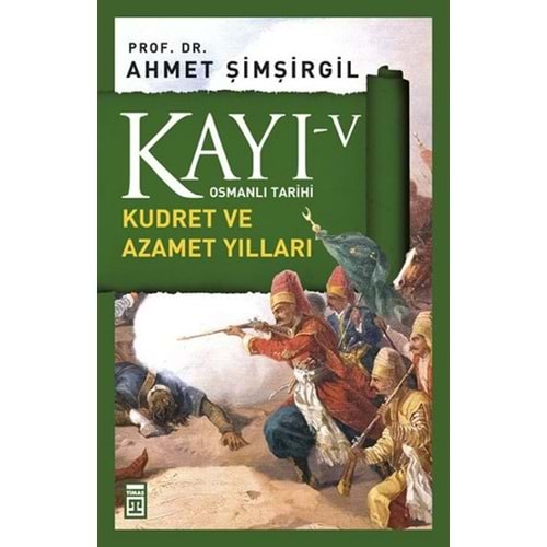 Osmanlı Tarihi Kayı 5 Kudret ve Azamet Yılları