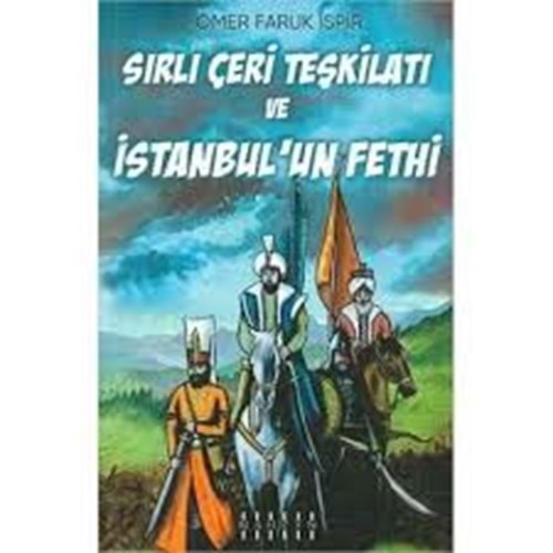 Sırlı Çeri Teşkilatı ve İstanbul'un Fethi