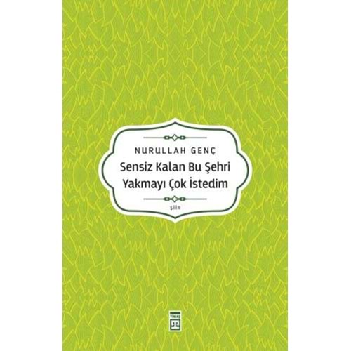 Sensiz Kalan Bu Şehri Yakmayı Çok İstedim