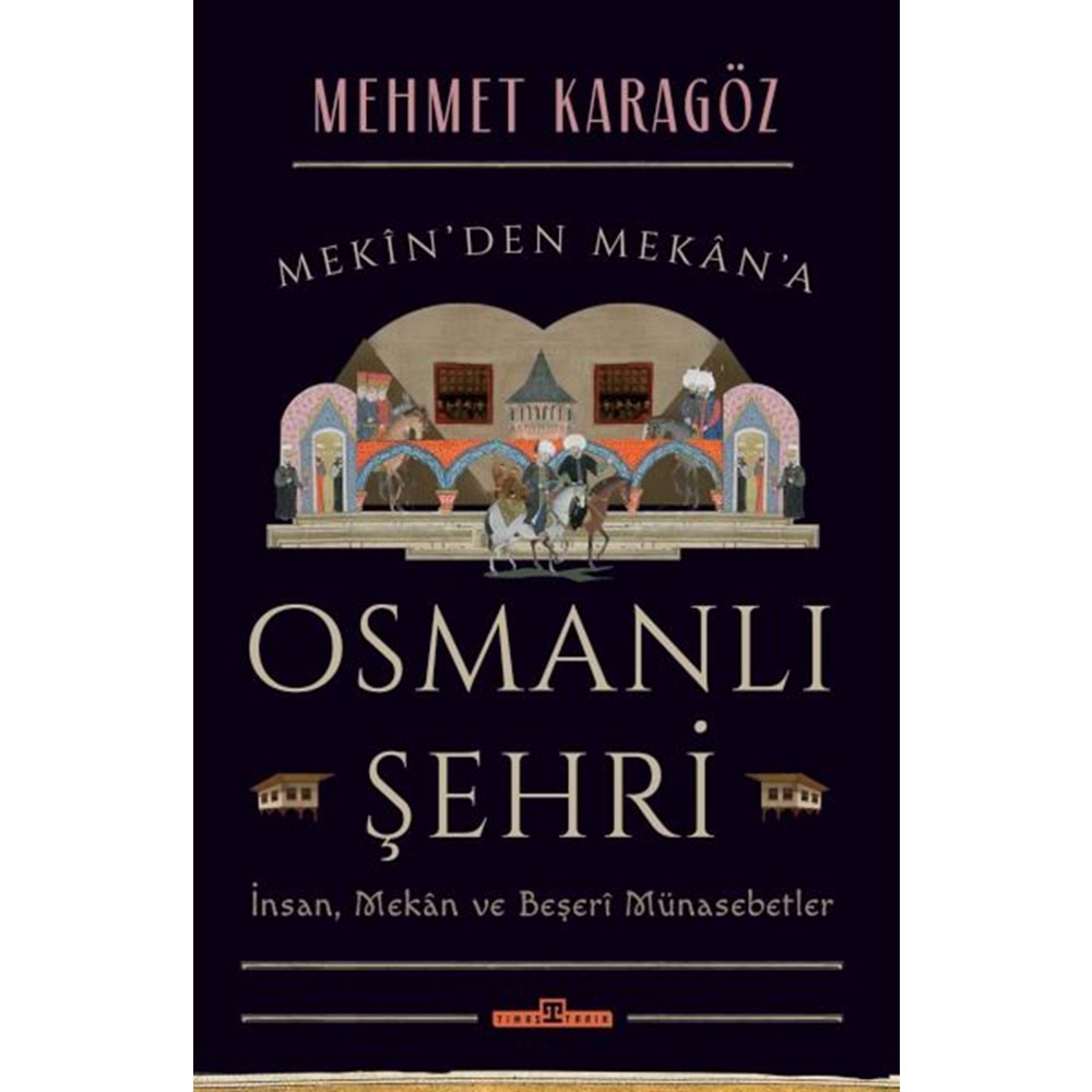Osmanlı Şehri - İnsan, Mekan ve Beşerî Münasebetler