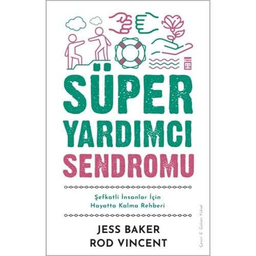 Süper Yardımcı Sendromu - Şefkatli İnsanlar İçin Hayatta Kalma Rehberi