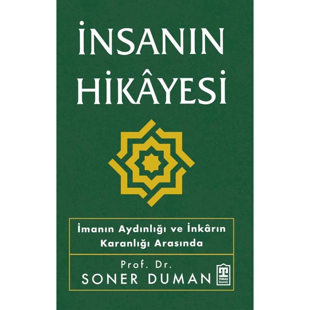 İnsanın Hikayesi - İmanın Aydınlığı Ve İnkarın Karanlığı Arasında