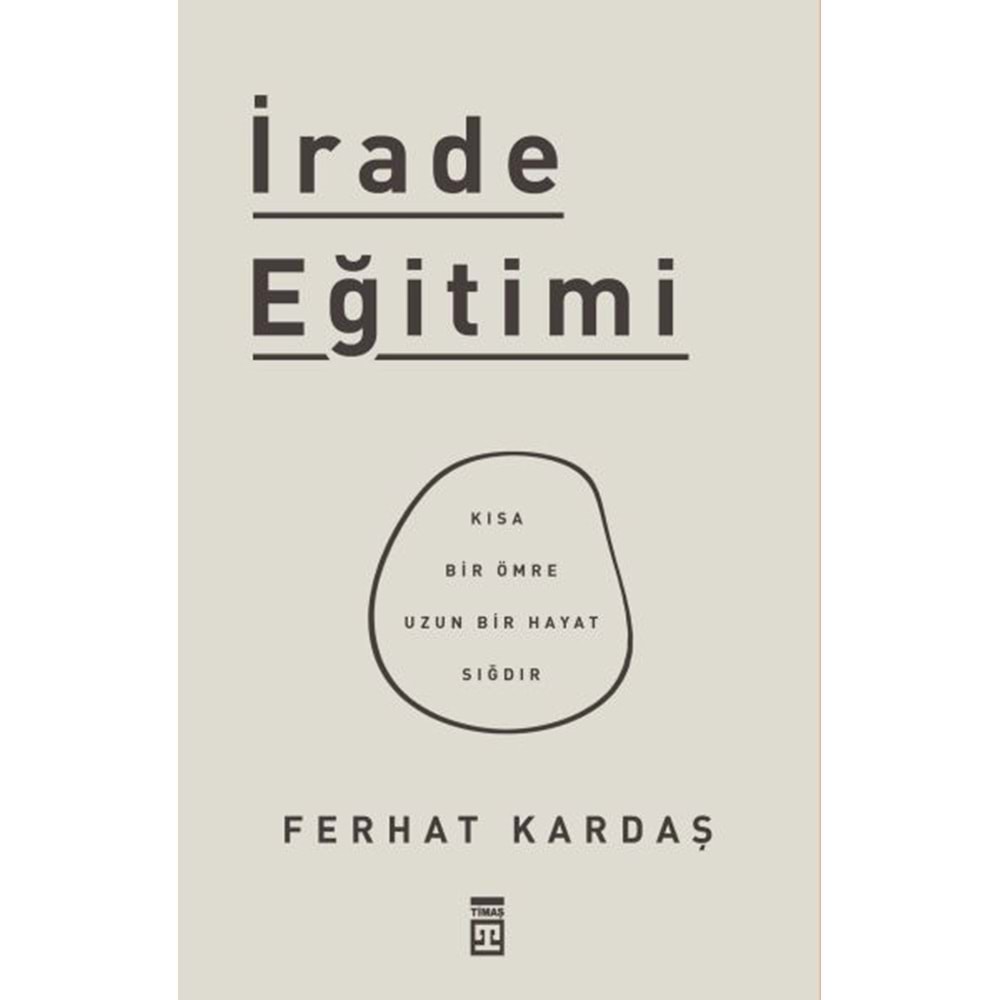 İrade Eğitimi Kısa Bir Ömre Uzun Bir Hayat Sığdır