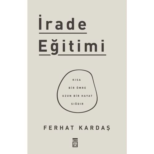 İrade Eğitimi Kısa Bir Ömre Uzun Bir Hayat Sığdır