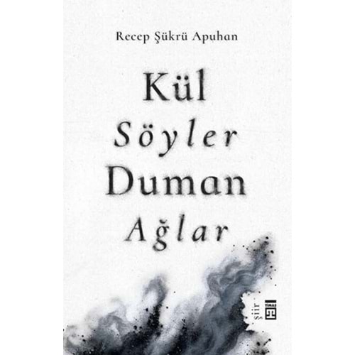 Kül Söyler Duman Ağlar