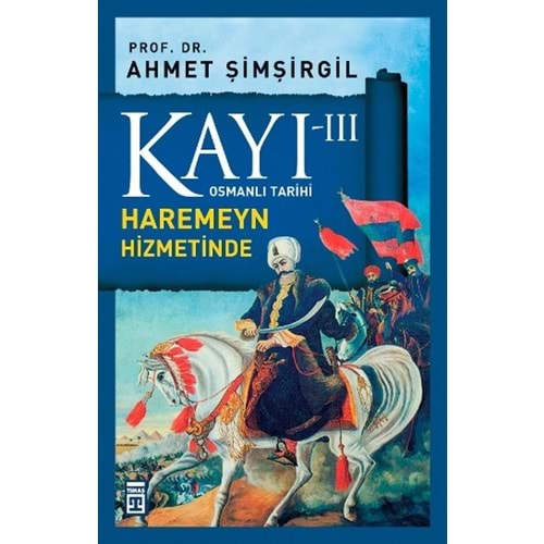Osmanlı Tarihi Kayı 3 Haremeyn Hizmetinde