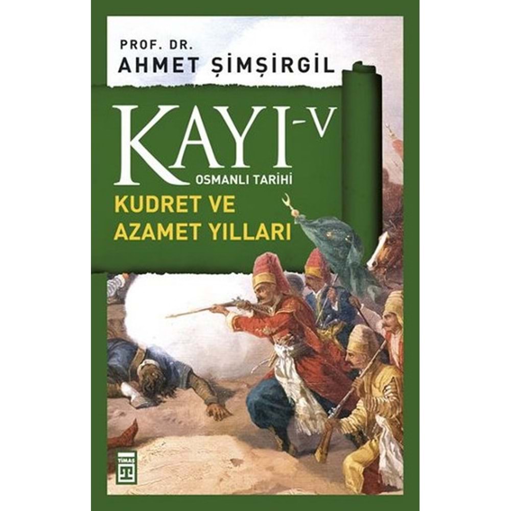 Osmanlı Tarihi Kayı 5 Kudret ve Azamet Yılları
