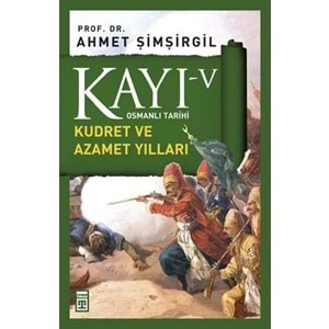Osmanlı Tarihi Kayı 5 Kudret ve Azamet Yılları