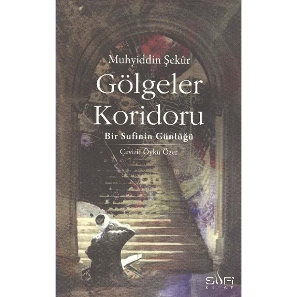 Gölgeler Koridoru Bir Sufinin Günlüğü
