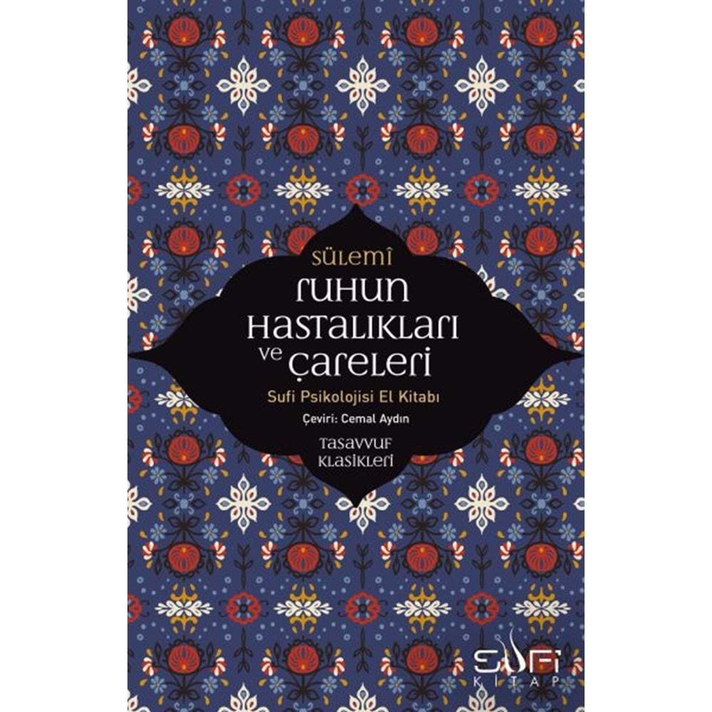 Ruhun Hastalıkları ve Çareleri Sufi Psikolojisi El Kitabı