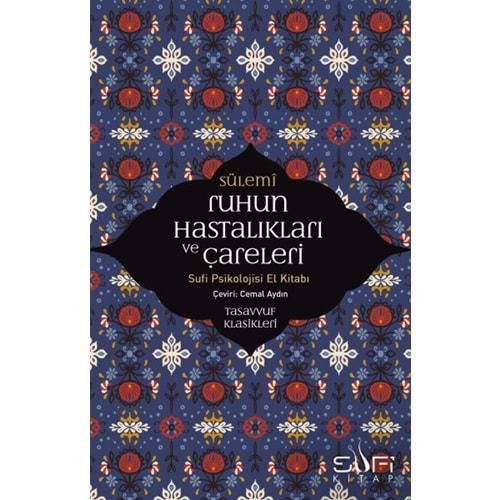 Ruhun Hastalıkları ve Çareleri Sufi Psikolojisi El Kitabı