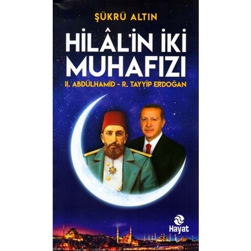 Hilalin İki Muhafızı 2. Abdülhamid R.Tayyip Erdoğan