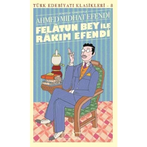 Felatun Bey ile Rakım Efendi Günümüz Türkçesiyle Türk Edebiyatı Klasikleri